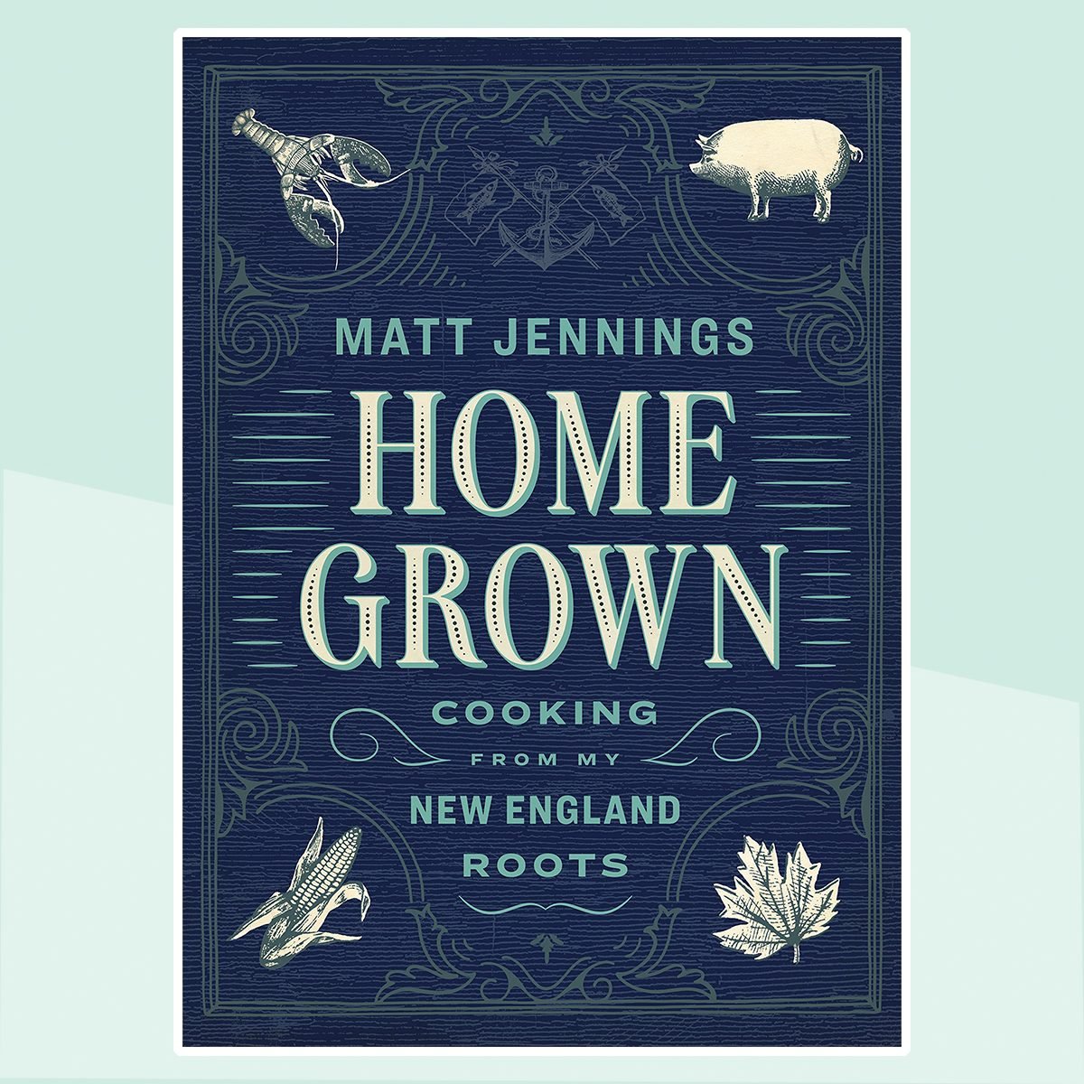 Homegrown: Cooking from My New England Roots