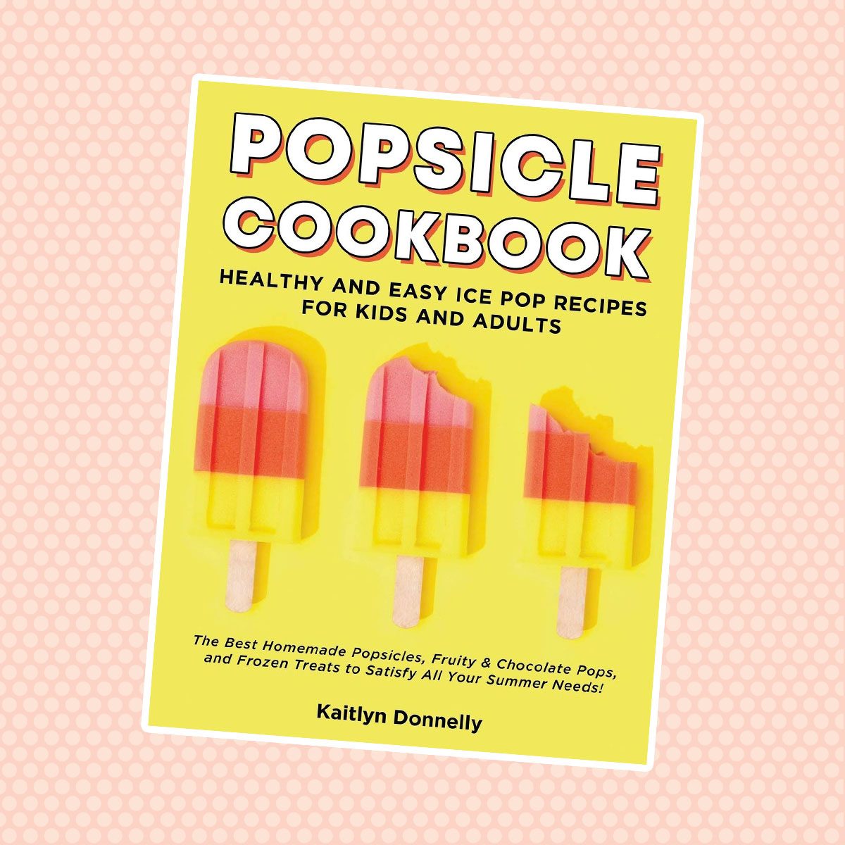 ice cream cookbook Popsicle Cookbook Homemade Popsicles Chocolate