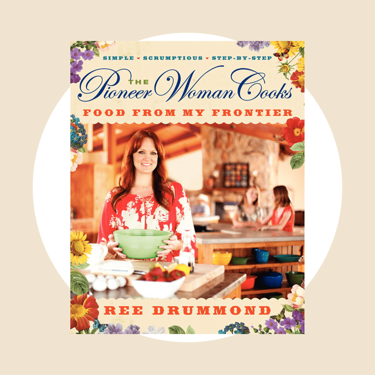 The Pioneer Woman Cooks Cookbook